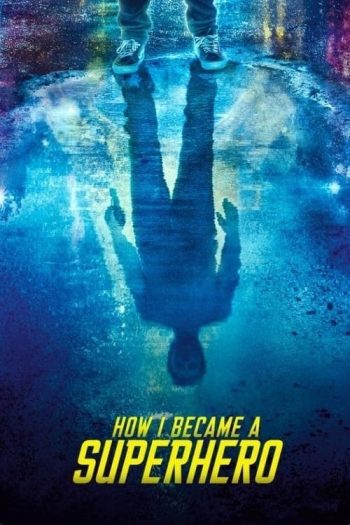 دانلود فیلم How I Became a Super Hero 2020