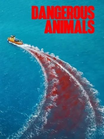 دانلود فیلم Dangerous Animals 2025 حیوانات خطرناک
