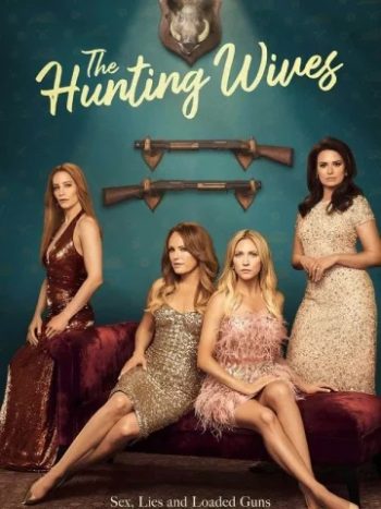 دانلود سریال The Hunting Wives همسران شکارچی